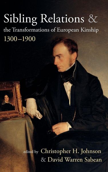 Produktbild: Sibling Relations and the Transformations of European Kinship, 1300-1900