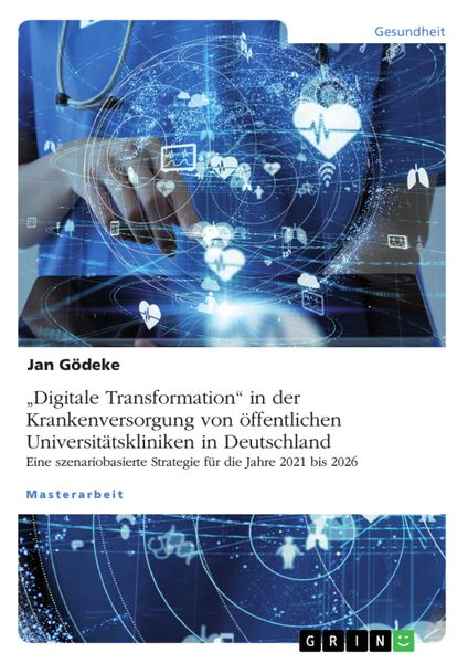 Produktbild: 'Digitale Transformation' in der Krankenversorgung von &ouml;ffentlichen Universit&auml;tskliniken in Deutschland. Eine szenariobasierte Strategie f&uuml;r die Jahre