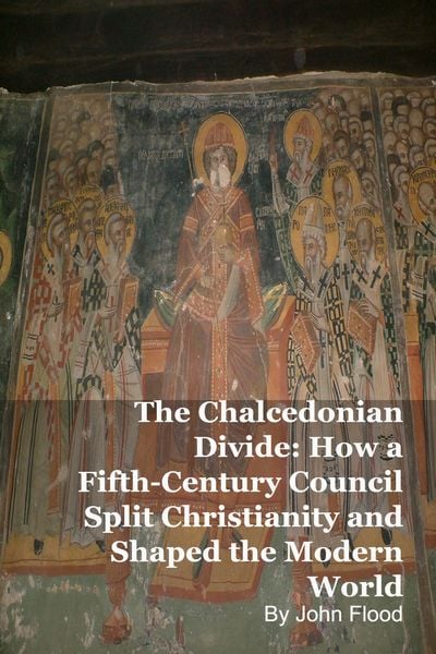 Produktbild: The Chalcedonian Divide: How a Fifth-Century Council Split Christianity and Shaped the Modern World