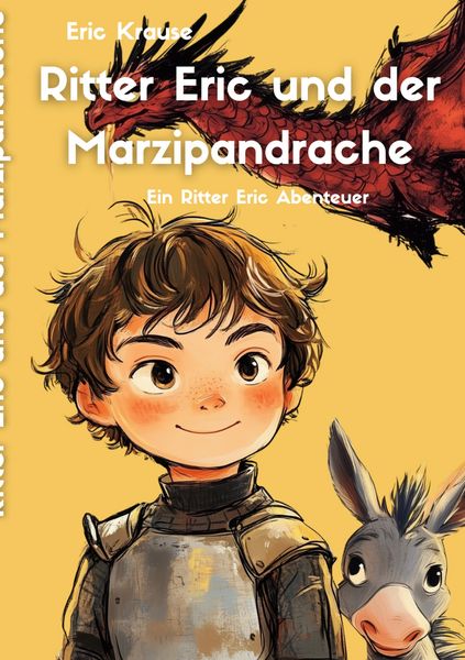 Ritter Eric und der Marzipandrache, Taschenbuch von Eric Krause , Thorsten Krause, BoD – Books on Demand, 9783819228285
