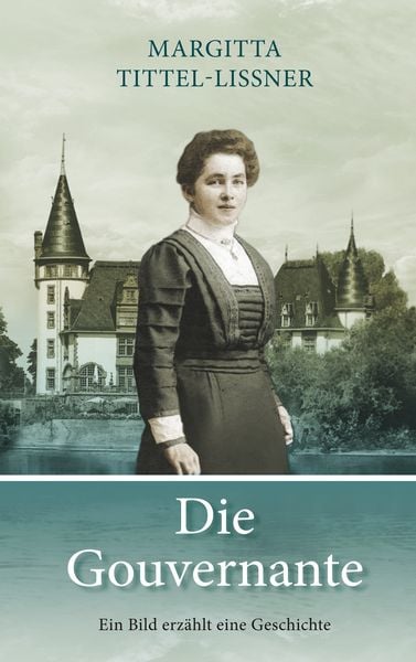 Die Gouvernante, Taschenbuch von Margitta Tittel-Lissner, BoD – Books on Demand, 9783744810630