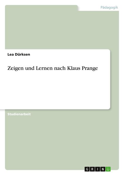 Zeigen und Lernen nach Klaus Prange, Taschenbuch von Lea Dürksen, GRIN, 9783346247315