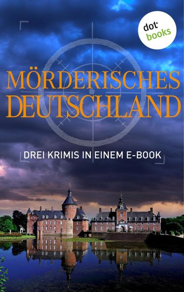 Produktbild: M&ouml;rderisches Deutschland - Drei Krimis in einem E-Book