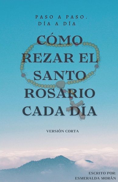 Produktbild: C&oacute;mo Rezar el Santo Rosario Cada d&iacute;a. Versi&oacute;n Corta