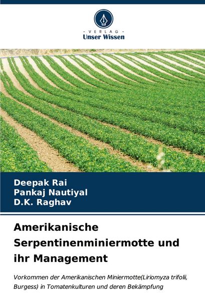 Amerikanische Serpentinenminiermotte und ihr Management, Taschenbuch von Deepak Rai , Pankaj Nautiyal , D. K. Raghav, Verlag Unser Wissen,