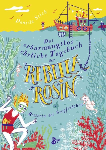 Produktbild: Das erbarmungslos ehrliche Tagebuch der Rebella Rosin - Retterin der Seepferdchen