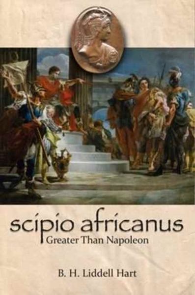 Produktbild: Liddell-Hart, B: Scipio Africanus: Greater Than Napoleon