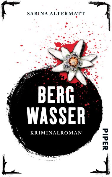 Bergwasser, Taschenbuch von Sabina Altermatt, Piper Taschenbuch, 978-3-492-30353-8