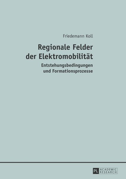 Regionale Felder der Elektromobilität, Taschenbuch von Friedemann Koll, Peter Lang GmbH, Internationaler Verlag der Wissenschaften, 9783631643655