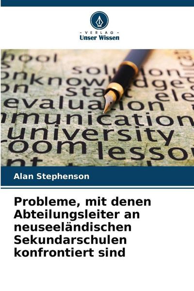 Probleme, mit denen Abteilungsleiter an neuseeländischen Sekundarschulen konfrontiert sind, Taschenbuch von Alan Stephenson, Verlag Unser Wissen,