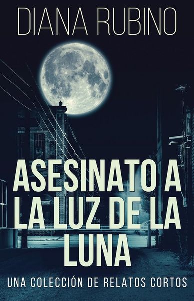 Produktbild: Asesinato A La Luz De La Luna - Una Colecci&oacute;n De Relatos Cortos