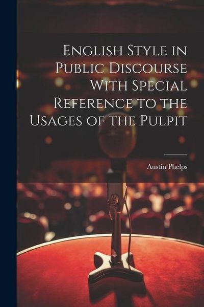 Produktbild: English Style in Public Discourse With Special Reference to the Usages of the Pulpit