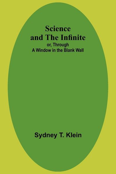 Produktbild: Science and the Infinite; or, Through a Window in the Blank Wall
