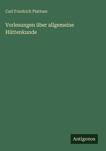Produktbild: Vorlesungen &uuml;ber allgemeine H&uuml;ttenkunde