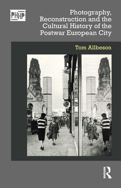 Produktbild: Photography, Reconstruction and the Cultural History of the Postwar European City