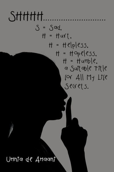 Produktbild: Shhhh . . . S = Sad, H = Hurt, H = Helpless, H = Hopeless, H = Humble, a Suitable Title for All My Life Secrets.