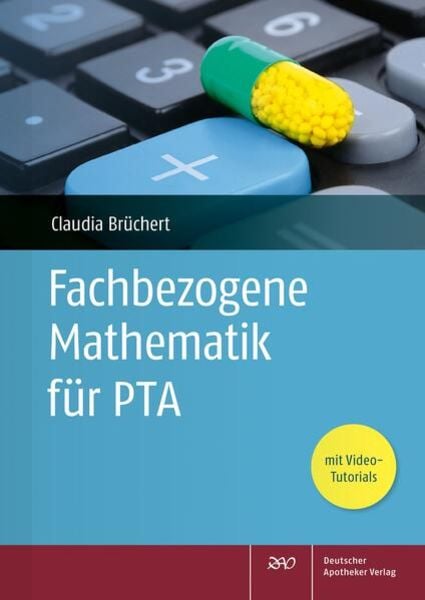 Fachbezogene Mathematik für PTA, Taschenbuch von Claudia Brüchert, Deutscher Apotheker Verlag, 978-3-7692-7944-3