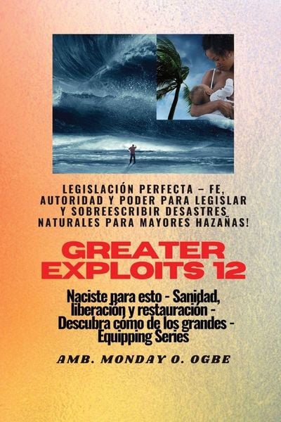 Produktbild: Greater Exploits - 12 - Legislaci&oacute;n Perfecta - Fe, Autoridad y Poder para LEGISLAR y SOBREESCRIBIR