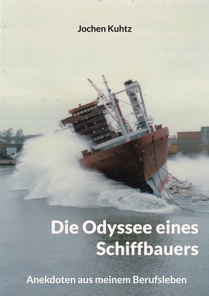 Die Odyssee eines Schiffbauers, Taschenbuch von Jochen Kuhtz, BoD – Books on Demand, 9783755729860