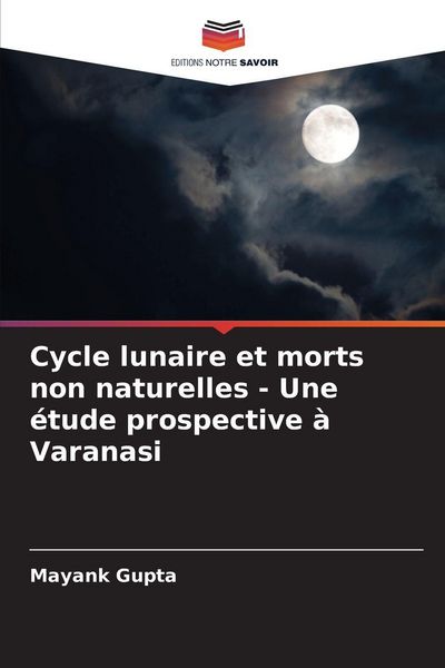 Produktbild: Cycle lunaire et morts non naturelles - Une &eacute;tude prospective &agrave; Varanasi
