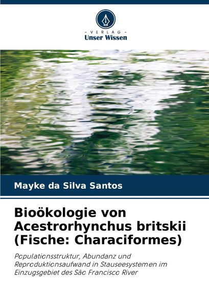 Produktbild: Bio&ouml;kologie von Acestrorhynchus britskii (Fische: Characiformes)