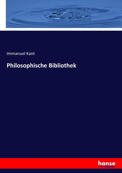 Philosophische Bibliothek, Taschenbuch von Immanuel Kant, Hansebooks, 9783743416598