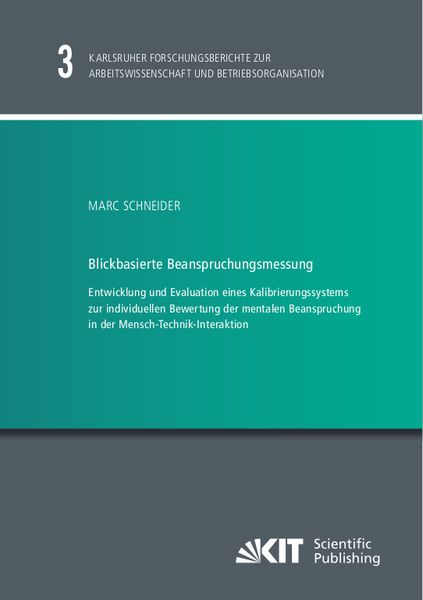 Produktbild: Blickbasierte Beanspruchungsmessung : Entwicklung und Evaluation eines Kalibrierungssystems zur individuellen Bewertung der mentalen Beanspruchung in