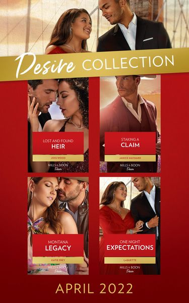 Produktbild: The Desire Collection April 2022: Staking a Claim (Texas Cattleman's Club: Ranchers and Rivals) / Lost and Found Heir / Montana Legacy / One Night Exp