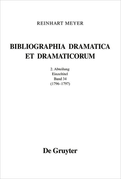 Produktbild: Reinhart Meyer: Bibliographia Dramatica et Dramaticorum. Einzelb&auml;nde 1700-1800 / 1796 - 1797