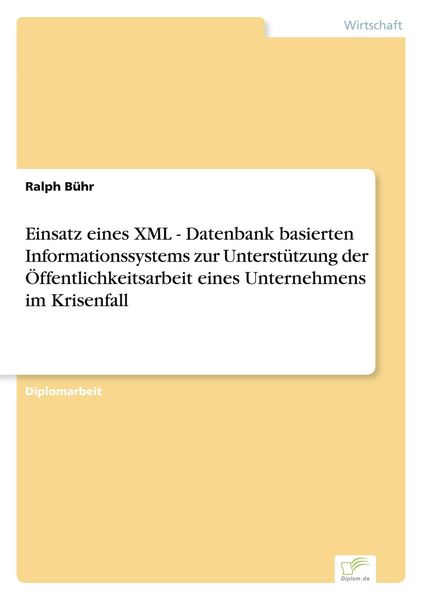 Produktbild: Einsatz eines XML - Datenbank basierten Informationssystems zur Unterst&uuml;tzung der &Ouml;ffentlichkeitsarbeit eines Unternehmens im Krisenfall