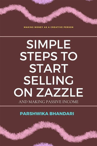 Produktbild: Simple steps to start selling on Zazzle and making passive income