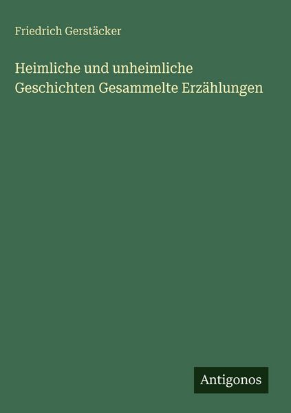 Produktbild: Heimliche und unheimliche Geschichten Gesammelte Erz&auml;hlungen