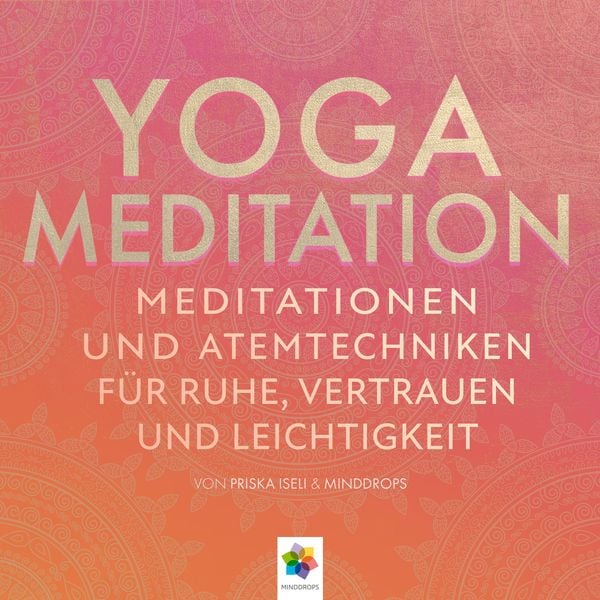 Produktbild: Yoga Meditation * Meditationen und Atemtechniken für Ruhe, Vertrauen und Leichtigkeit