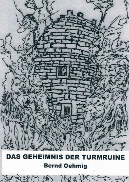 Das Geheimnis der Turmruine, Taschenbuch von Bernd Oehmig, Tredition, 9783347047471