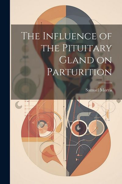 Produktbild: The Influence of the Pituitary Gland on Parturition