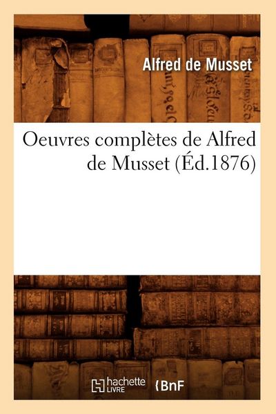 Produktbild: Oeuvres compl&egrave;tes de Alfred de Musset (&Eacute;d.1876)