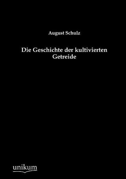 Produktbild: Schulz, A: Geschichte der kultivierten Getreide