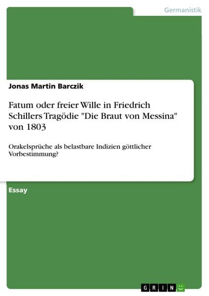 Produktbild: Fatum oder freier Wille in Friedrich Schillers Trag&ouml;die "Die Braut von Messina" von 1803
