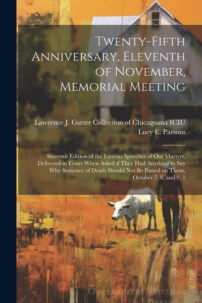 Produktbild: Twenty-fifth Anniversary, Eleventh of November, Memorial Meeting: Souvenir Edition of the Famous Speeches of our Martyrs, Delivered in Court When Aske