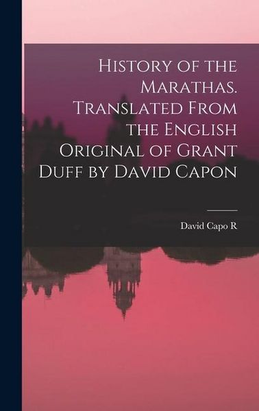 Produktbild: History of the Marathas. Translated From the English Original of Grant Duff by David Capon