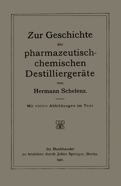 Zur Geschichte der Pharmazeutisch-Chemischen Destilliergeräte, Taschenbuch von Hermann Schelenz, Springer Berlin, 9783642982675