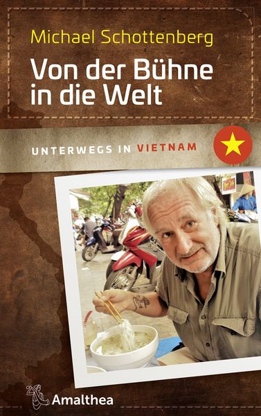 Von der Bühne in die Welt, Gebundene Ausgabe von Michael Schottenberg, Amalthea Signum, 9783990500910