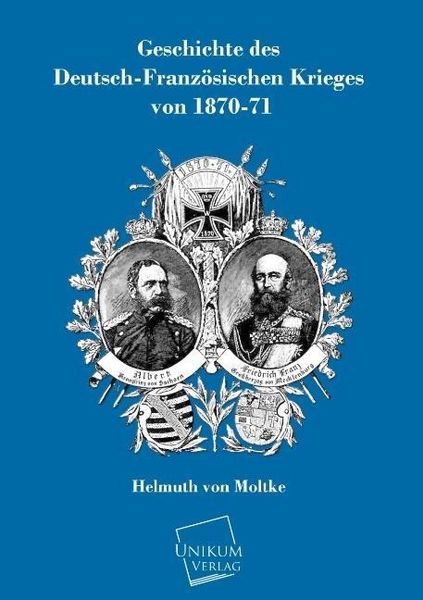 Produktbild: Moltke, H: Geschichte des Deutsch-Franz&ouml;sischen Krieges von