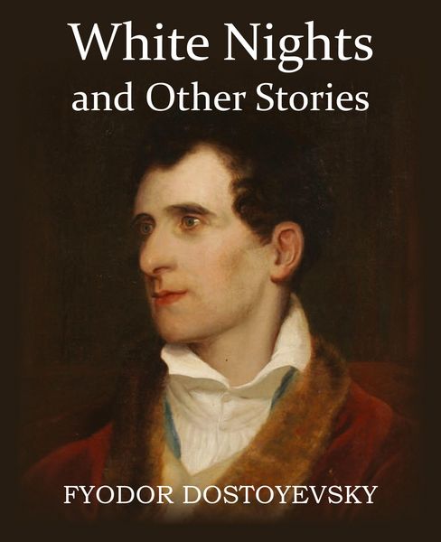 White Nights and Other Stories, Taschenbuch von Fyodor Dostoyevsky, Bottom of the Hill Publishing, 9781483706474