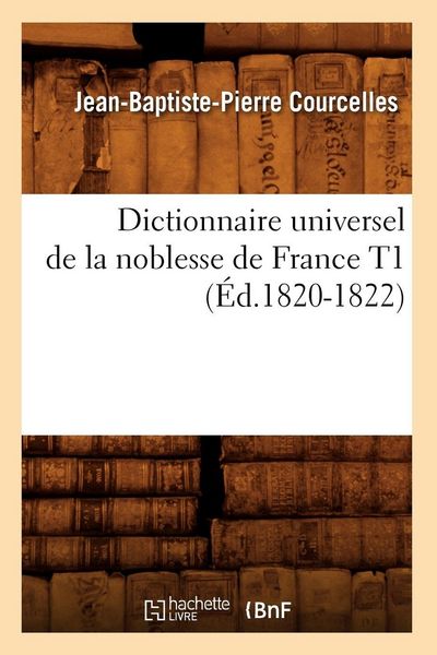 Produktbild: Dictionnaire Universel de la Noblesse de France T1 (&Eacute;d.1820-1822)