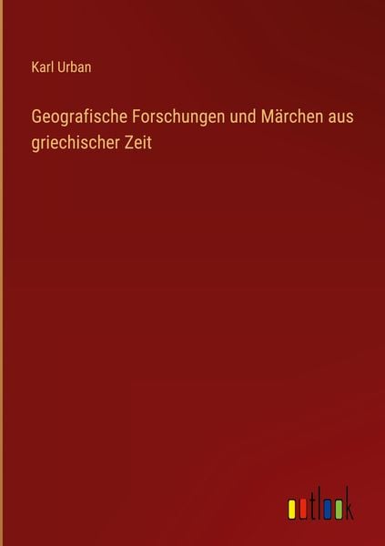 Produktbild: Geografische Forschungen und M&auml;rchen aus griechischer Zeit