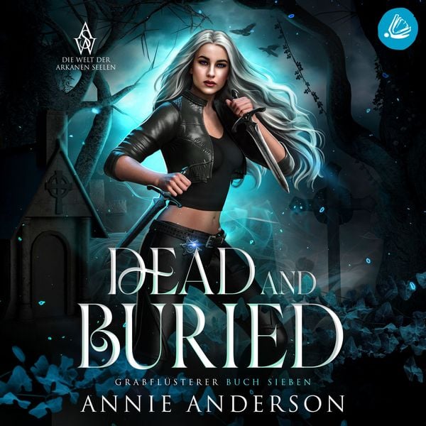 Produktbild: Dead and Buried (Die Welt der Arkanen Seelen: Grabfl&uuml;sterer, Band 7)