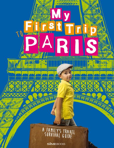 Produktbild: My first trip to Paris. A family's travel survival guide