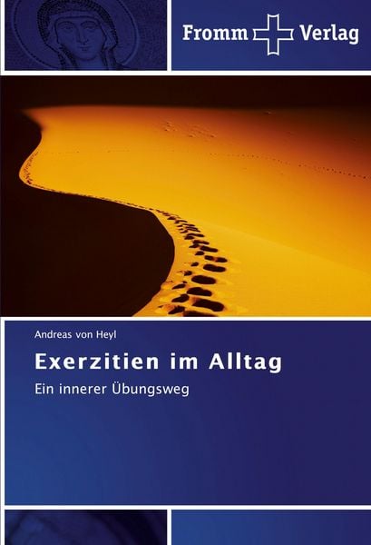 Exerzitien im Alltag, Taschenbuch von Andreas Heyl, Fromm Verlag, 9783841602619