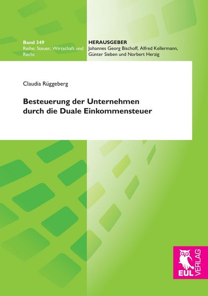 Besteuerung der Unternehmen durch die Duale Einkommensteuer, Taschenbuch von Claudia Rüggeberg, Josef Eul Verlag, 9783844103755